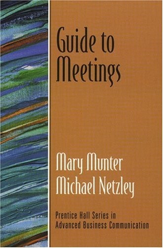Guide to Meetings (Guide to Business Communication Series) by Munter, Mary M.,