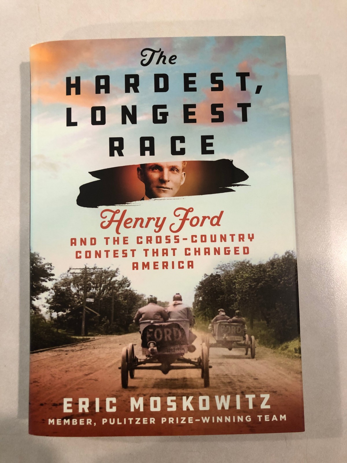 The Hardest, Longest Race: Henry Ford and the Cross-Country Contest Th Hardcover