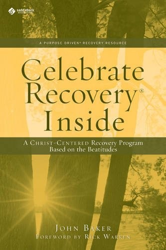 Celebrate Recovery Inside: A CHRIST-CENTERED RECOVERY PROGRAM BASED ON EIGHT…