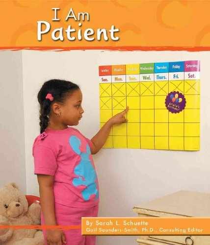 I Am Patient (Character – Library Binding, by Schuette Sarah L.; – Very Good
