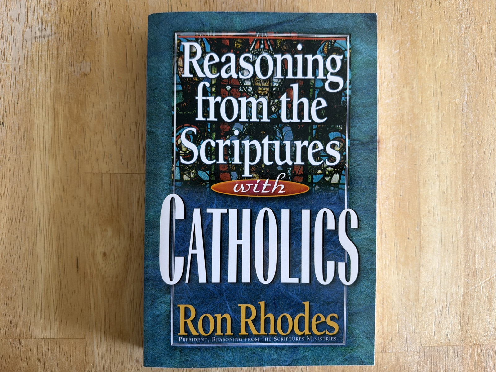 Reasoning from the Scriptures with Catholics, Ron Rhodes