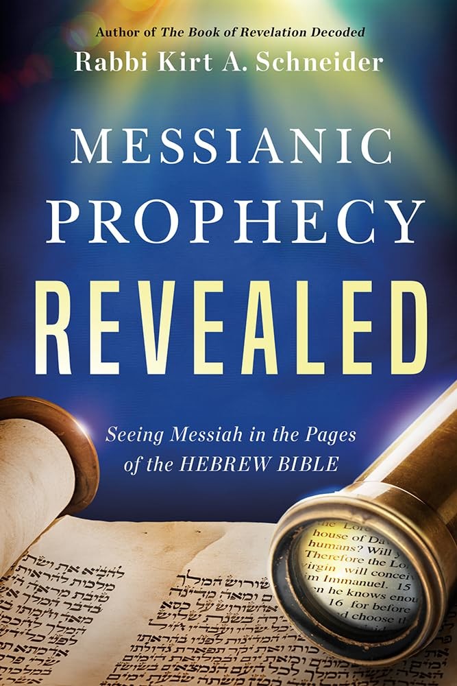 Messianic Prophecy Revealed: Seeing Messiah in the Pages of the Hebrew Bible…