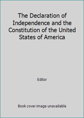 The Declaration of Independence and the Constitution of the United States of…