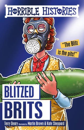 Blitzed Brits (Horrible Histories) By Terry Deary