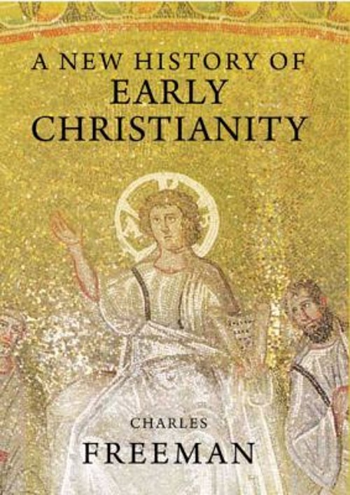 A New History of Early Christianity Hardcover Charles Freeman