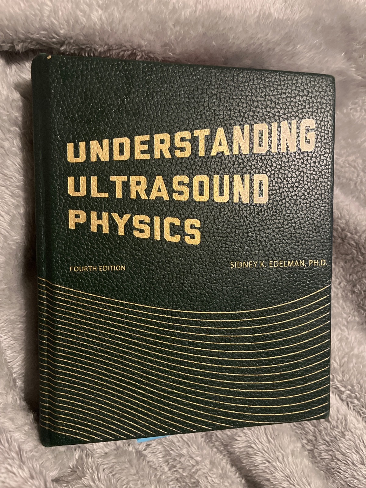 Understanding Ultrasound Physics Fourth Edition Hardcover by Sidney K. Edelman