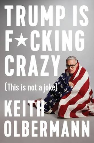 Trump is F*cking Crazy: (This is Not a Joke) – Hardcover – GOOD