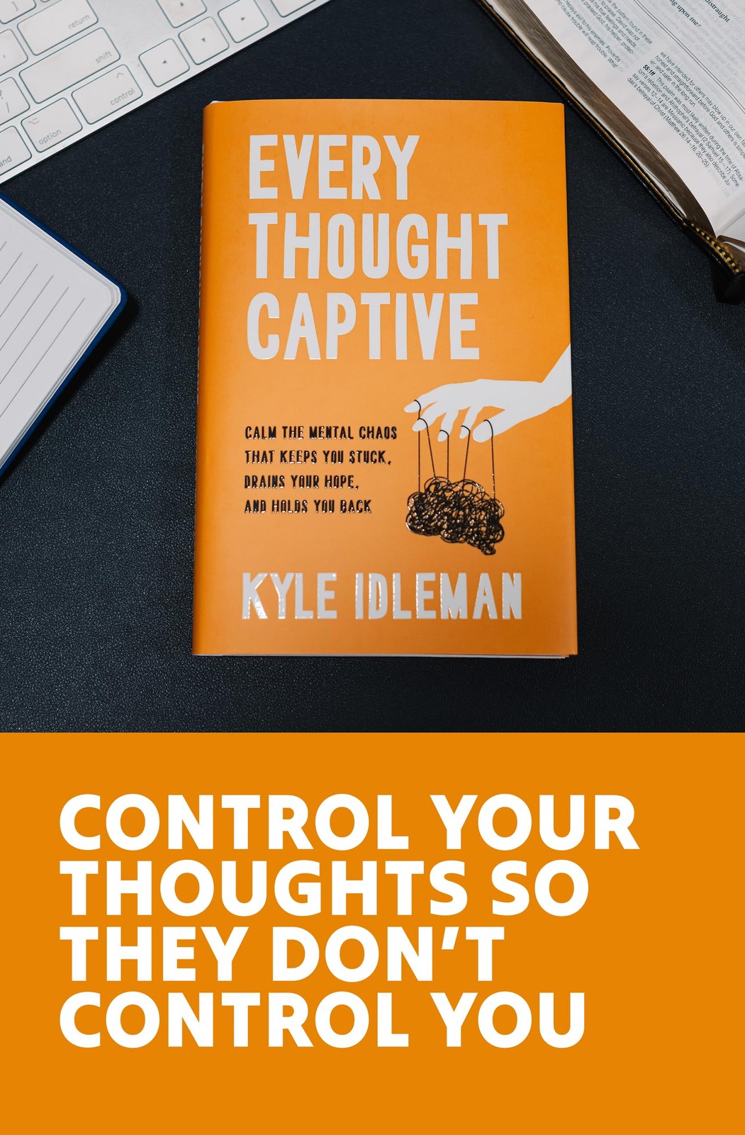 Every Thought Captive: Calm the Mental Chaos That Keeps You Stuck, Drains Your