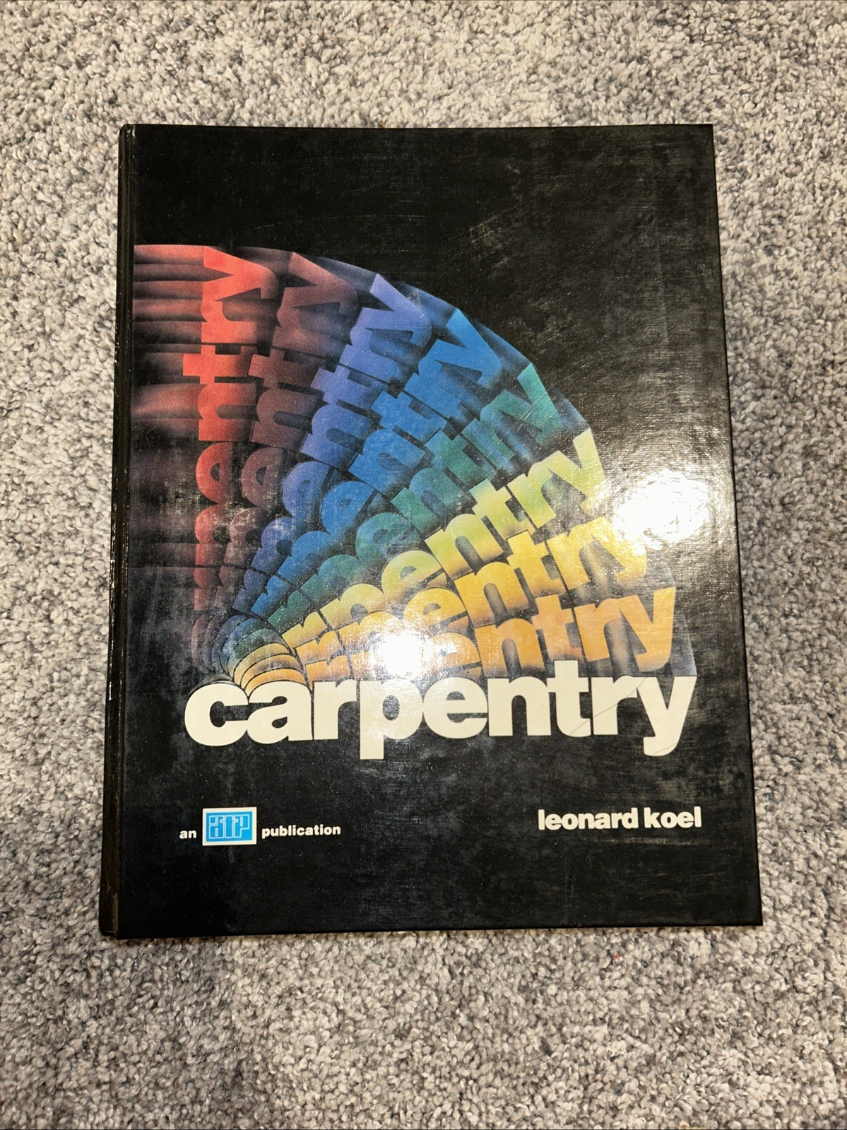 Carpentry by Leonard Koel Book American Technical Publishers 1985
