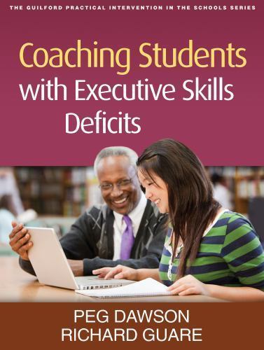 Coaching Students with Executive Skills Deficits by Dawson, Peg; Guare, Richard
