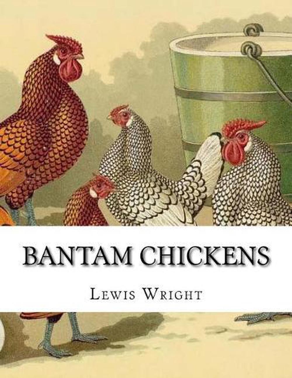 Bantam Chickens: From The Book of Poultry by Lewis Wright (English) Paperback Bo