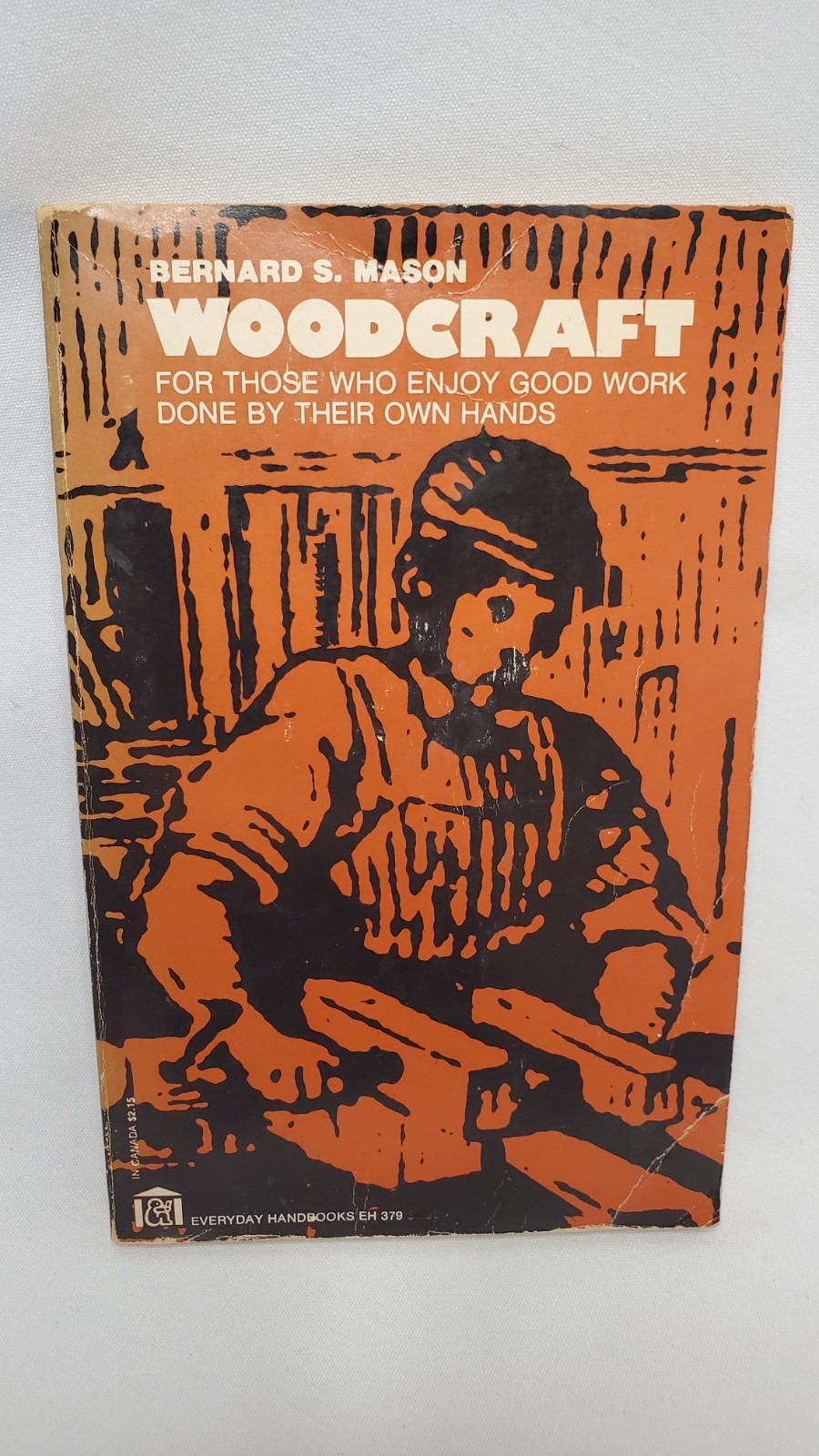Woodcraft for Those Who Enjoy Good Work Done By Their Own Hands by Bernard Mason