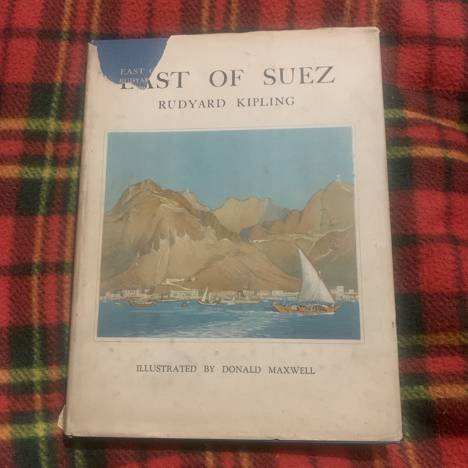 East of Suez Rudyard Kipling Illustrated by Donald Maxwell. 1931 1st Ed DJ