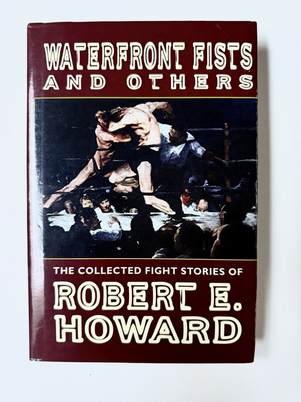 WATERFRONT FISTS AND OTHERS THE COLLECTED FIGHT STORIES Robert E. Howard 1st HC