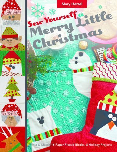 Sew Yourself a Merry Little Christmas : Mix & Match 16 Paper-pieced Blocks, 8…