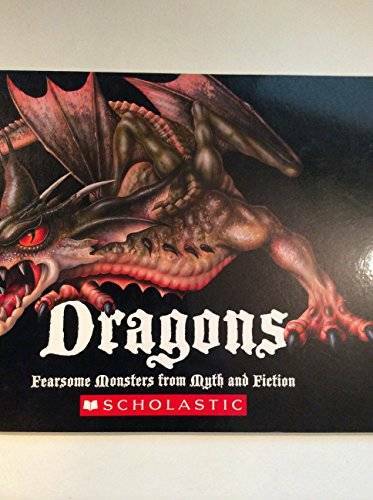 Dragons: Fearsome Monsters from Myth and Fiction – Paperback – GOOD