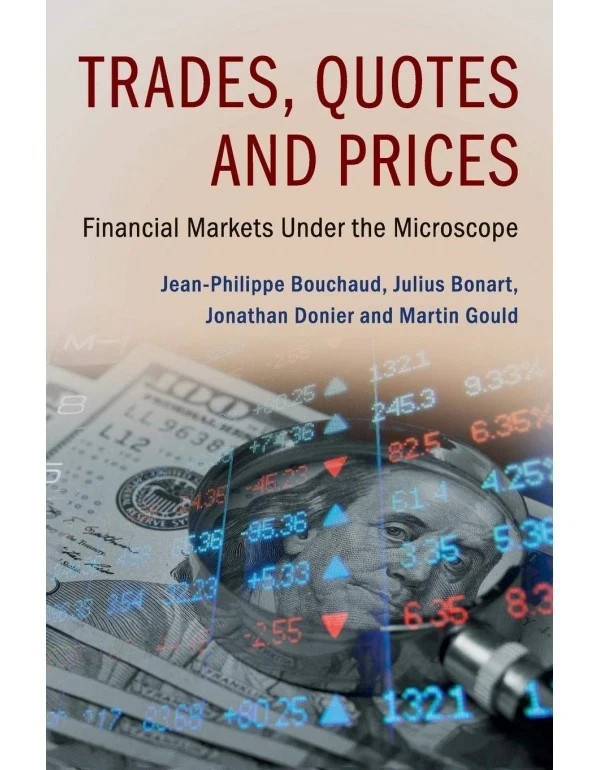 Trades, Quotes and Prices: Financial Markets Under the Microscope ( PAPERBACK )
