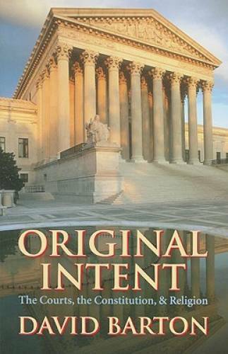 Original Intent: The Courts, the Constitution, & Religion – VERY GOOD