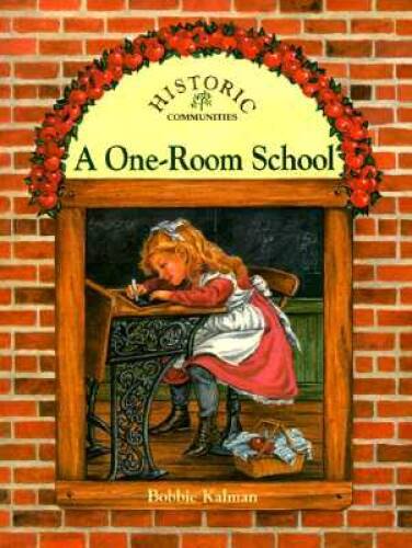 A One-room School (Historic Communities) – Paperback By Bobbie Kalman – GOOD