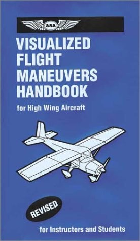 For High Winged Aircraft (Visualized Flight Maneuvers Handbook) by Not Avail…