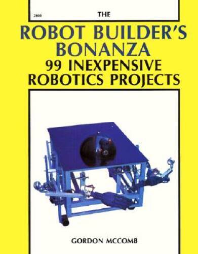 The Robot Builders Bonanza: 99 Inexpensive Robotics Projects – VERY GOOD