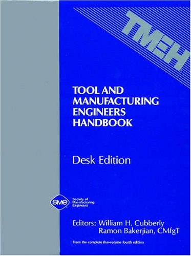 Tool and Manufacturing Engineers Handbook (Desk Edition) by W. Cubberly